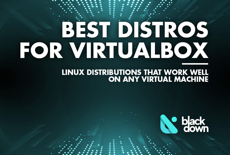 Top 7 Linux Distros to Run in VirtualBox