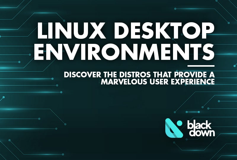 12 Best Linux Desktop Environments for a Stunning User Experience