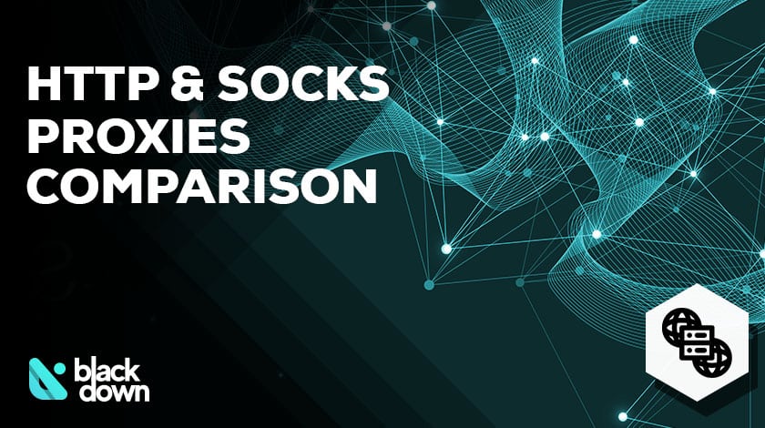 HTTP vs. SOCKS Proxies Comparison