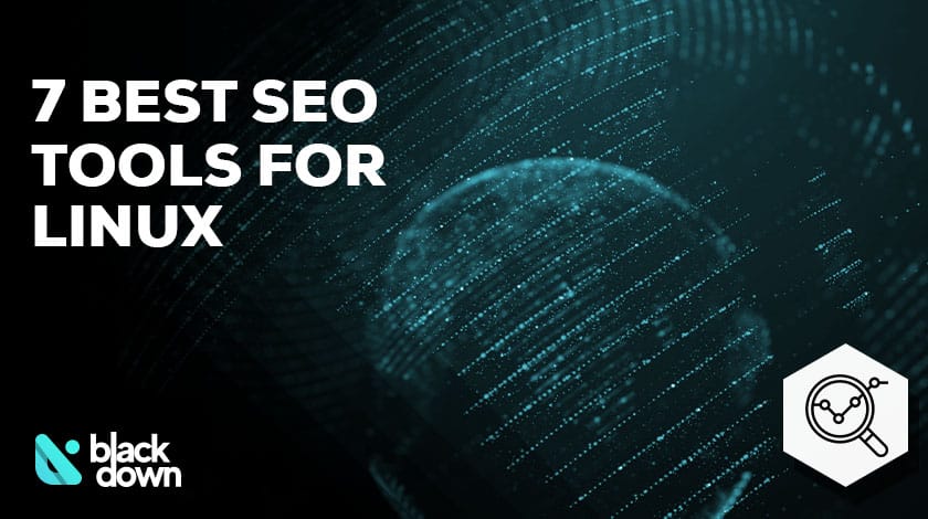 7 Best SEO Tools for Linux