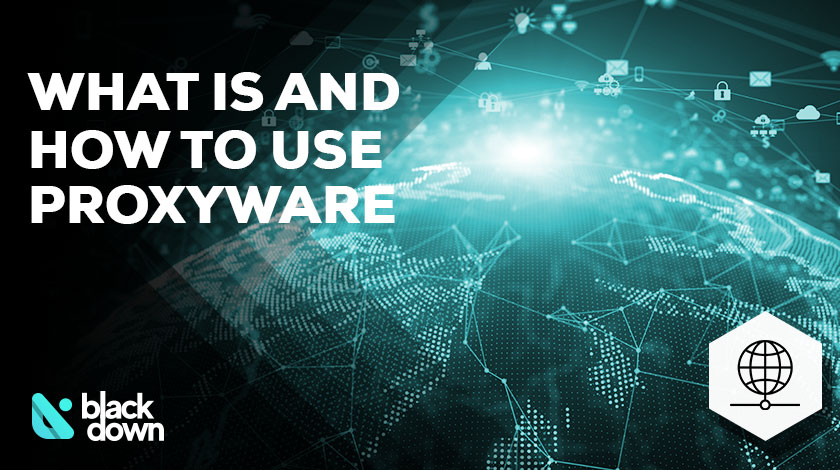 Proxyware: What Is It And How It Can Benefit You