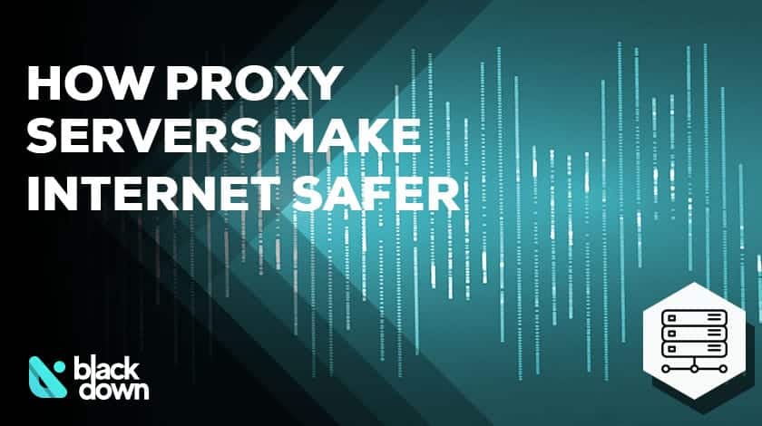 How Proxy Servers Make Internet Access Safer