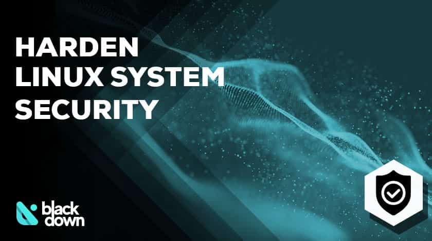 10 Tips to Harden Your Linux System Security