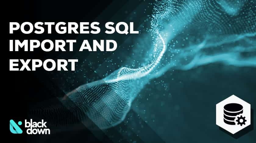 How to Export and Import Data in PostgreSQL: A Detailed Guide