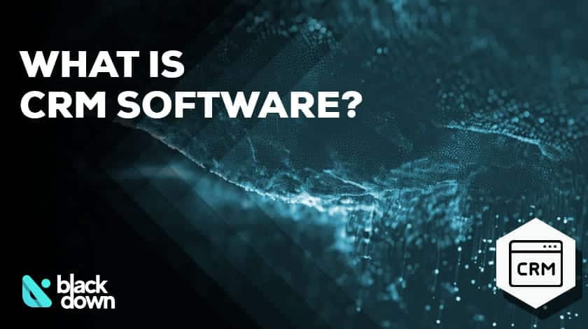 What Is CRM Software?
