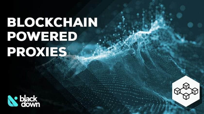 Blockchain-Powered Proxies: The Next-Level in Secure Web Browsing