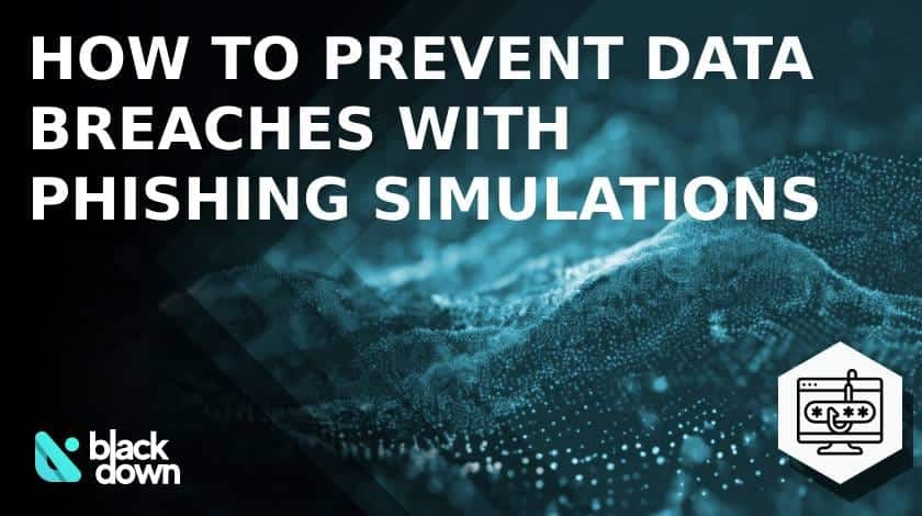 Why Better Phishing Simulations Are Key to Preventing Data Breaches