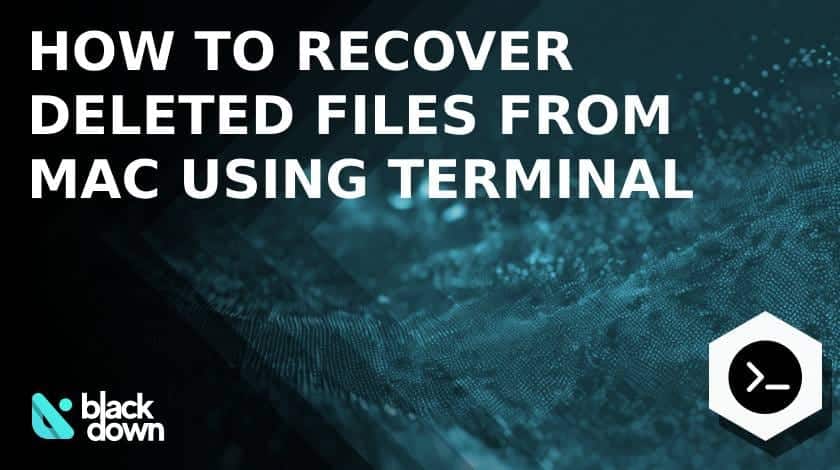 How to Recover Deleted Files from Mac Using Terminal