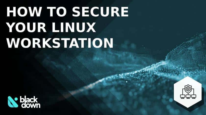 How to Secure Your Linux Workstation with Robust Endpoint Management