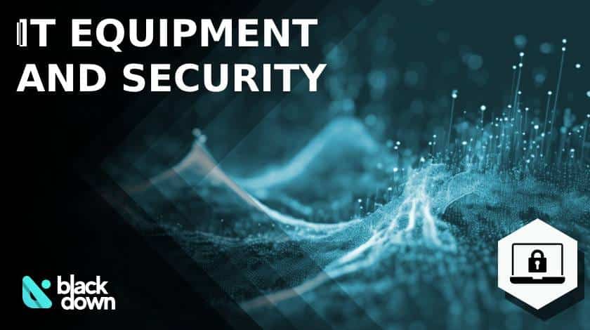 IT Equipment and Security: A Relationship You Cannot Afford to Miss