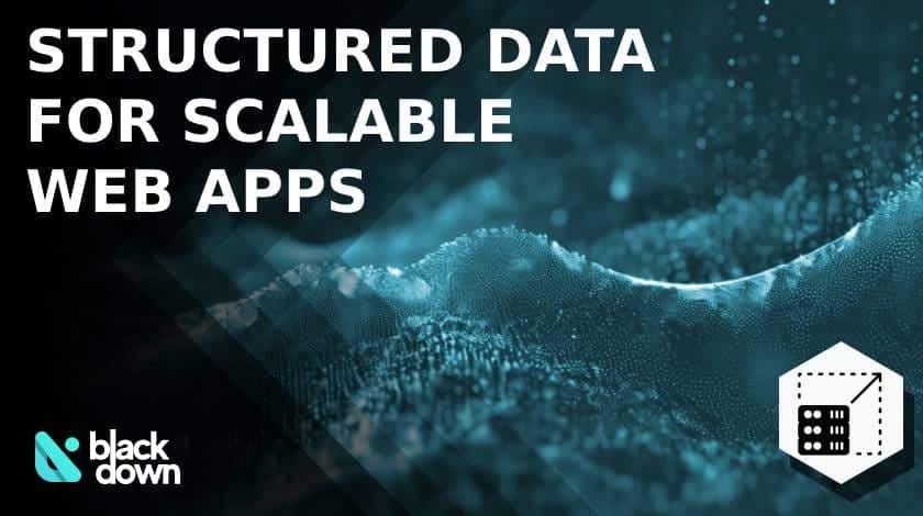 How Structured Data is Powering the Next Generation of Scalable Web Apps