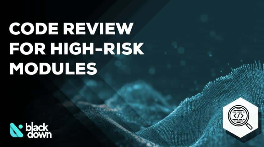 High-Risk Modules Code Review: Authentication, Payments, and Sensitive Data Handling