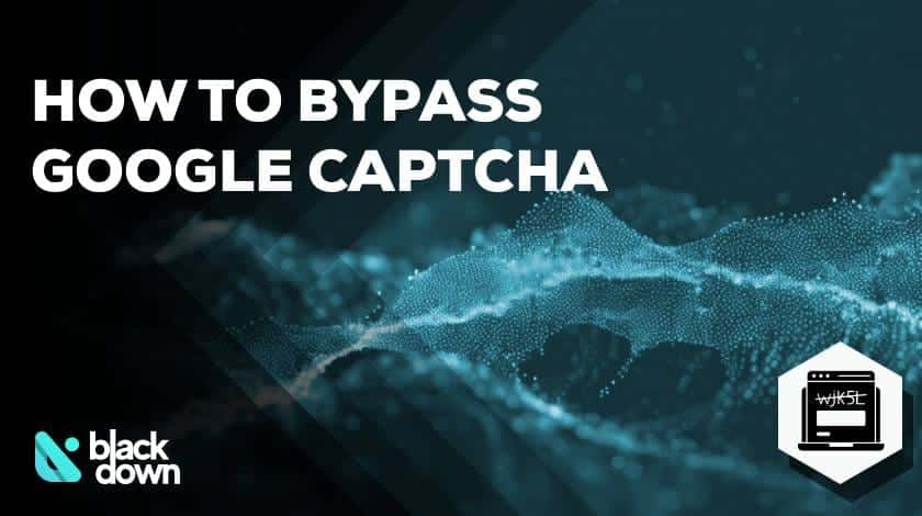 Bypassing Google CAPTCHA: Techniques and Best Practices for 2026