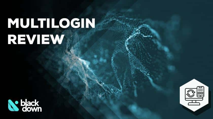 Multilogin Review: How To Protect Your Accounts From Bans