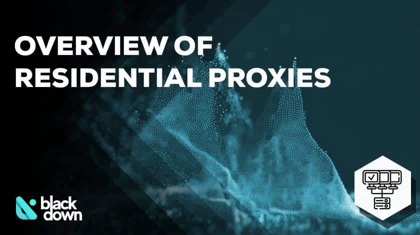 Residential Proxy Networks: A Comprehensive Overview