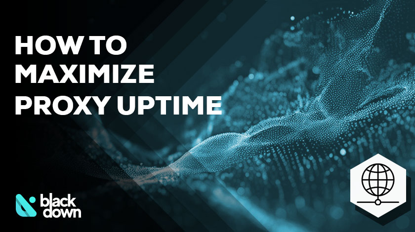 How to Keep Critical Systems Online with 99.9% Proxy Uptime