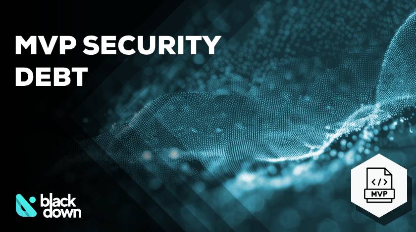 MVP Security Debt: Which Shortcuts Actually Hurt You