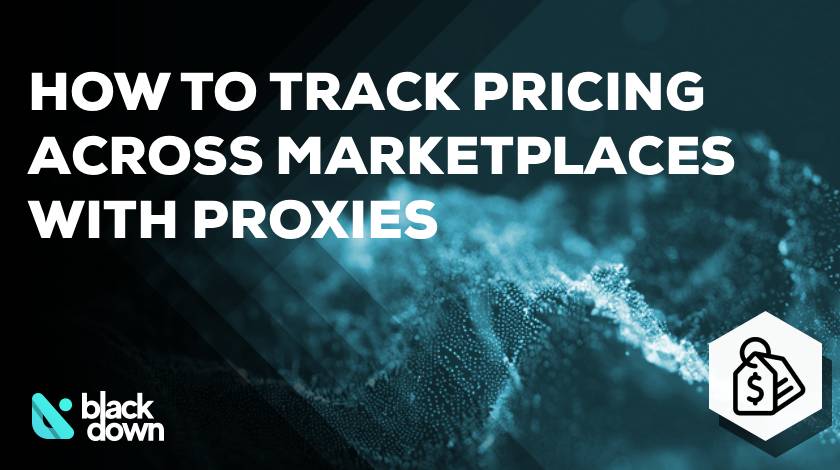 How to Track Pricing Across Marketplaces Using Residential Proxies
