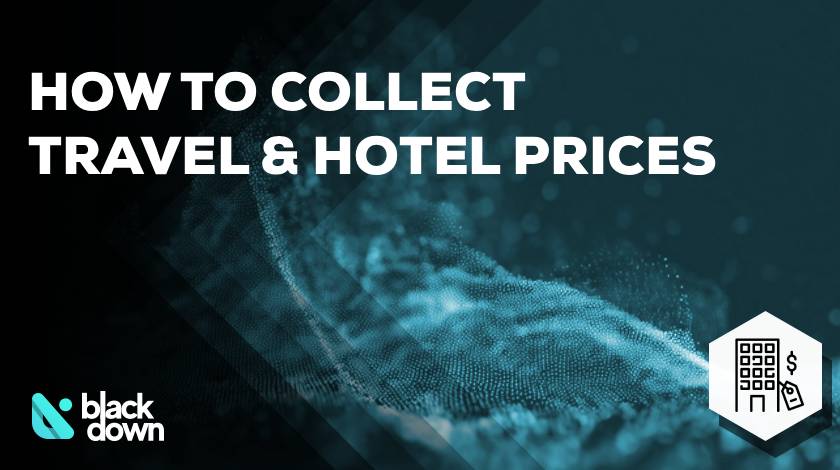 How to Collect Travel and Hotel Prices Without Getting Bad Data