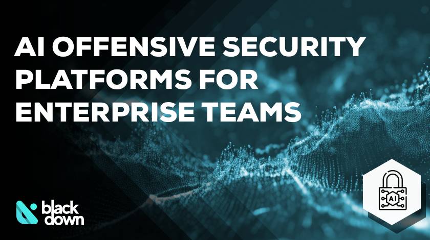 6 AI Offensive Security Platforms for Enterprise Teams in 2026