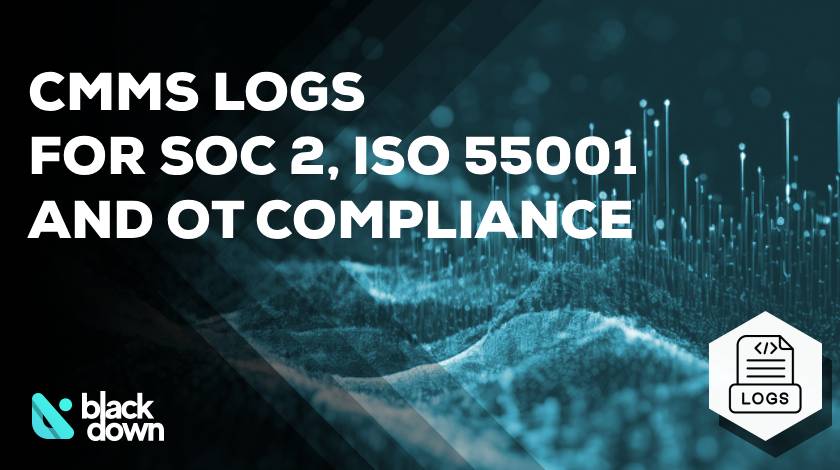 Maintenance Records as an Audit Artifact: CMMS Logs for SOC 2, ISO 55001, and OT Compliance